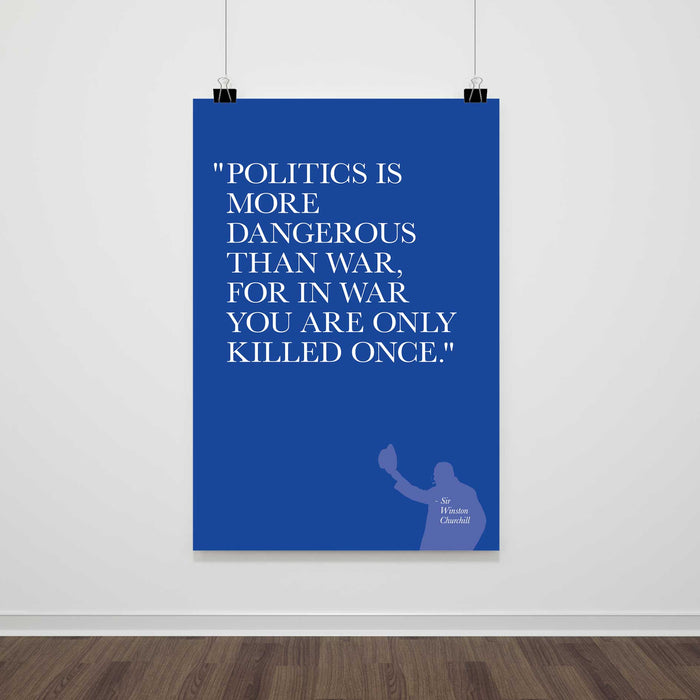 Politics Is More Dangerous - Quotation Print