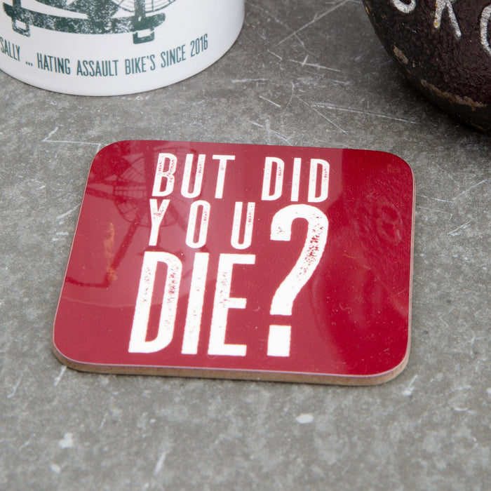 But Did You Die Coasters